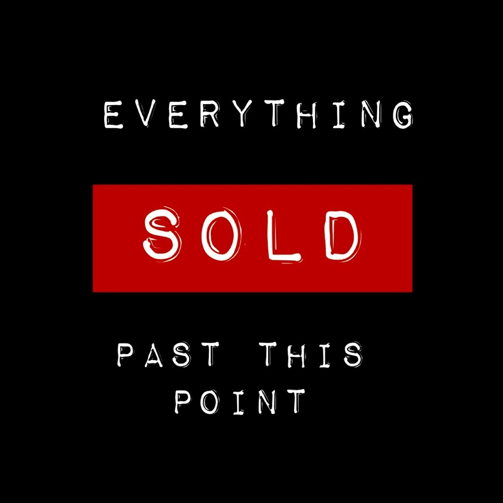 Everything SOLD past this point